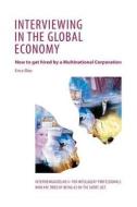 Interviewing in the Global Economy: How to Get Hired by a Multinational Corporation di Erica Elias edito da Createspace