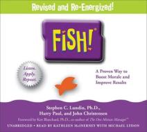 Fish!: A Remarkable Way to Boost Morale and Improve Results di Stephen C. Lundin, John Christensen, Harry Paul edito da Hyperion Books