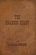 The Branded Heart - Geniune Version di Michele E. Fischer edito da Createspace