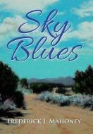 Sky Blues di Frederick J. Mahoney edito da Xlibris