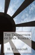 The Transition of Juan Romero di H. P. Lovecraft edito da Createspace