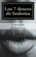 Los 7 Deseos de Sodoma di Giuseppe Badaracco edito da Createspace Independent Publishing Platform