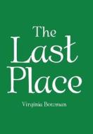 The Last Place di Virginia Bowman edito da Authorhouse