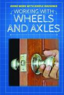 Working with Wheels and Axles di Ronald Machut edito da POWERKIDS PR