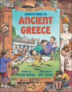Adventures in Ancient Greece di Linda Bailey edito da KIDS CAN PR