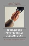 Team-based Professional Development di Judith T. Witmer, Steven A. Melnick edito da Rowman & Littlefield
