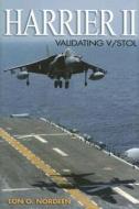 Harrier II: Validating V/STOL di Lon O. Nordeen edito da US Naval Institute Press