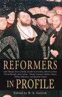 Reformers in Profile di B. A. Gerrish edito da WIPF & STOCK PUBL