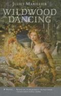 Wildwood Dancing di Juliet Marillier edito da Perfection Learning