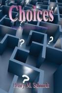 Choices - Stories for the Sleepy Reader di Henry M. Schmidt edito da E BOOKTIME LLC