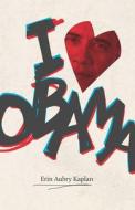 I Heart Obama di Erin Aubry Kaplan edito da FOREEDGE