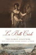 La Belle Creole di Alina Garcia-La Puerta edito da Chicago Review Press