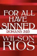 For All Have Sinned di Wilson Rios edito da America Star Books