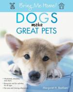Bring Me Home! Dogs Make Great Pets di Margaret H. Bonham edito da HOWELL BOOKS INC