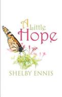 A Little Hope di Shelby Ennis edito da America Star Books