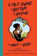 A Tale Divine in Rhythm and Rhyme - The Bible in Verse: Book One - Genesis di Josh Wondra edito da DEEP RIVER BOOKS