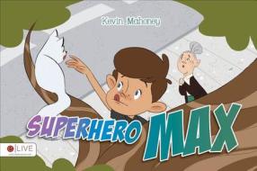 Superhero Max di Kevin Mahoney edito da Tate Publishing Company