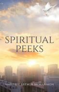 SPIRITUAL PEEKS di MARY-LIZ B MCMANMON edito da LIGHTNING SOURCE UK LTD