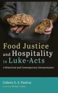 Food Justice and Hospitality in Luke-Acts di Gideon S. S. Paulraj edito da Pickwick Publications