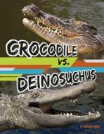 Crocodile vs. Deinosuchus di Charles C. Hofer edito da CAPSTONE PR
