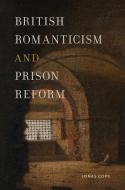 British Romanticism and Prison Reform di Jonas Cope edito da Bucknell University Press