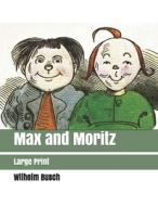 Max And Moritz di Wilhelm Busch edito da Independently Published