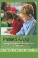 Passed Away: Helping Young Children with Expressions of Family Loss di Karen LaFaye Overstreet edito da R R BOWKER LLC