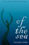 Of The Sea di Greachan Gallda edito da BOOKBABY