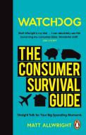 Watchdog: The Consumer Survival Guide di Matt Allwright edito da BBC BOOKS