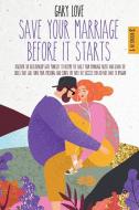 Save Your Marriage Before It Starts di Gary Love edito da Charlie Creative Lab.