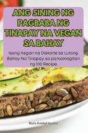 ANG SINING NG PAGBABA NG TINAPAY NA VEGAN SA BAHAY di María Soledad Sanchez edito da María Soledad Sanchez