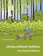 Living without asthma di Andrey Novozhilov edito da Lulu.com