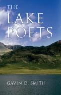 The Lake Poets di Gavin D. Smith edito da Amberley Publishing