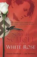 Sophie Scholl And The White Rose di Annette Dumbach, Jud Newborn edito da Oneworld Publications