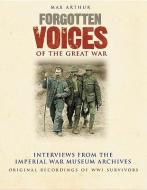 Forgotten Voices of the Great War Box Set: Interviews from the Imperial War Museum Archives di Max Arthur edito da Random House Audio Publishing Group