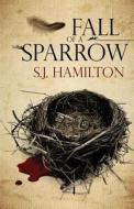 Fall of a Sparrow di S. J. Hamilton edito da Spiffingcovers