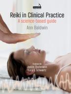 Reiki In Clinical Practice di Ann Baldwin edito da Handspring Publishing Limited