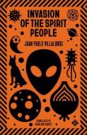 Invasion of the Spirit People di Juan Pablo Villalobos edito da AND OTHER STORIES