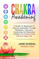 Chakra Awakening di Jane Kundal Meditation Class edito da 13 October Ltd