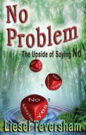 No Problem - The Upside of Saying No di Liesel Teversham edito da Kima Global Publishers