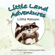 Little Land Adventures - Little Racoon di Shilah James, Michael James edito da Spire Publishing