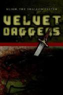 Velvet Daggers di Bligh The Shallow Jester edito da Wasteland Press
