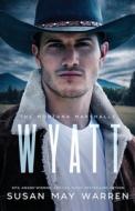 Wyatt: The Montana Marshalls - an inspirational romantic suspense family series di Susan May Warren edito da STONEWATER BOOKS