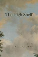 The High Shelf di Nadia Colburn edito da WORD WORKS