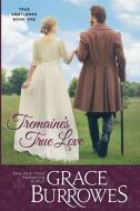 Tremaine's True Love di Grace Burrowes edito da Grace Burrowes Publishing