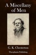 A Miscellany of Men di G. K. Chesterton edito da Createspace Independent Publishing Platform