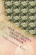 Stan and Ellen's Grand Opus Chapbook di Valkyriekerry Kelly edito da Createspace Independent Publishing Platform