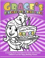 Grace's Birthday Coloring Book Kids Personalized Books: A Coloring Book Personalized for Grace That Includes Children's Cut Out Happy Birthday Posters di Grace's Books edito da Createspace Independent Publishing Platform