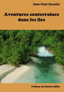Aventures souterraines dans les îles di Jean-Paul Sounier edito da Books on Demand