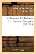 Les Femmes Des Tuileries. La Citoyenne Bonaparte di Imbert de Saint-Amand-A edito da Hachette Livre - BNF
